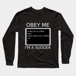 Obey me, I'm  sudoer Long Sleeve T-Shirt